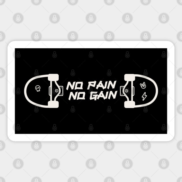 No Pain, No Gain - Only Skate! Black and white version Magnet by MiaouStudio